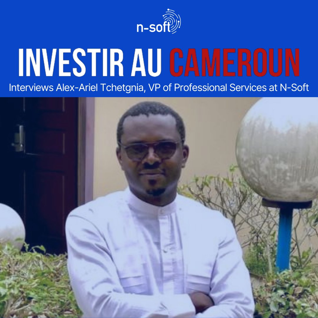 Interview of N-Soft’s VP Professional Services Alex-Ariel Tchetgnia for Business In Cameroon